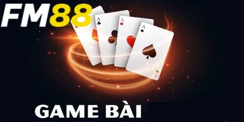 Game bài FM88 là danh mục được đánh giá cao